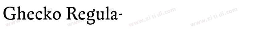 Ghecko Regula字体转换 Ghecko Regula字体转换